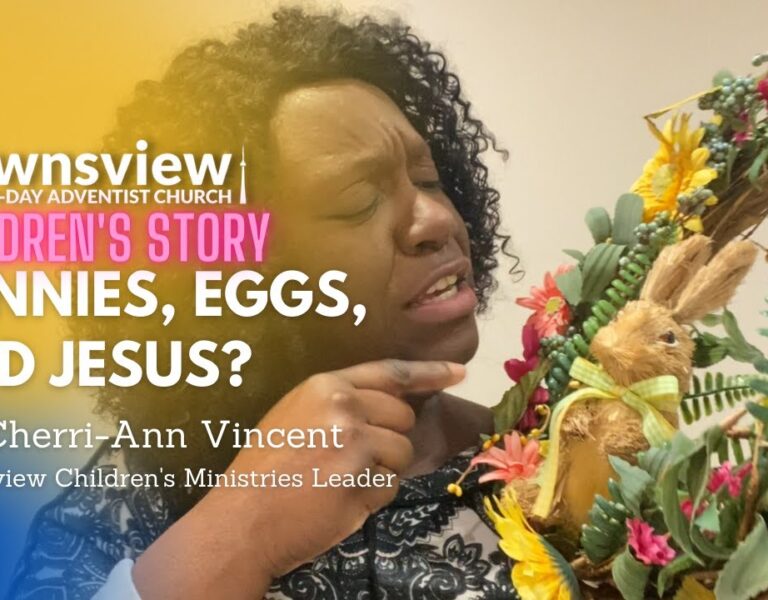 Children’s Story – Bunnies, Eggs, and Jesus? – Sis. Cherri-Ann Vincent