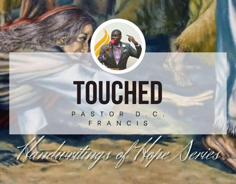 Handwritings of Hope – Touched – Pastor D.C. Francis