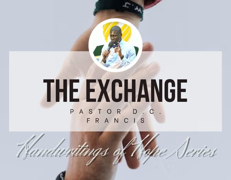 Handwritings of Hope – The Exchange – Pastor D.C. Francis