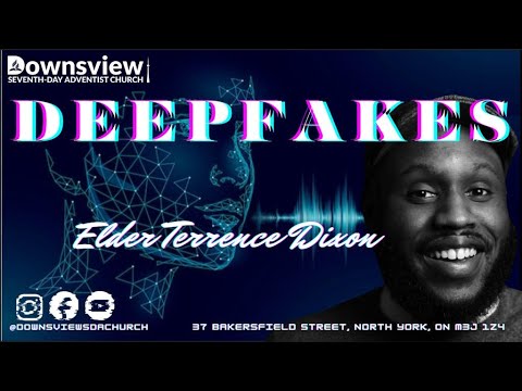 Downsview SDA Live – Deepfakes – Elder Terry Dixon