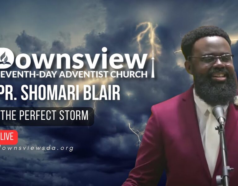 Downsview SDA Live – The Perfect Storm – Pastor Shomari Blair