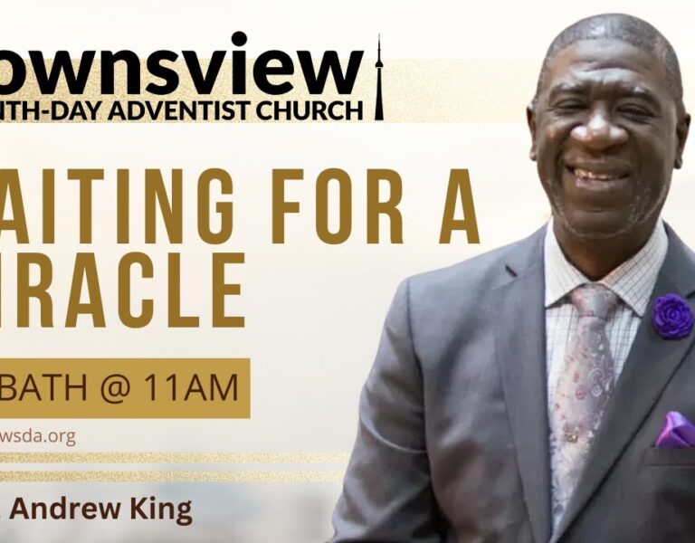 Downsview SDA Live – Waiting for a Miracle – Dr. Andrew King