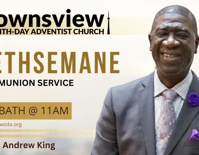 Downsview SDA Live – Gethsemane – Dr. Andrew King