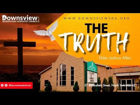 Downsview SDA Live – The Truth – Elder Joshua Allen