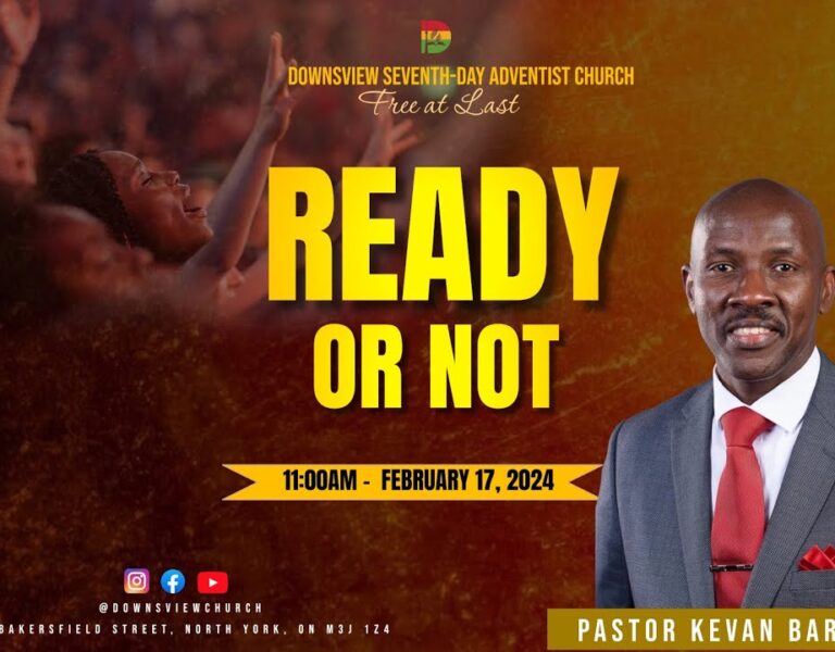 Downsview SDA Church – Ready or Not – Pr. Kevan Barnaby